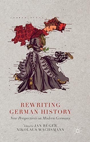 Rewriting German history: new perspectives on modern Germany