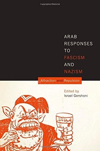 Arab responses to fascism and Nazism: attraction and repulsion