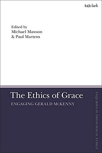 Ethics of Grace: Engaging Gerald Mckenny