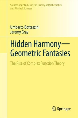 Hidden Harmony--Geometric Fantasies: The Rise of Complex Function Theory