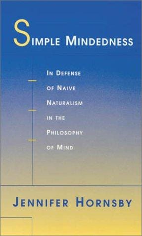 Simple Mindedness: In Defense of Naive Naturalism in the Philosophy of Mind