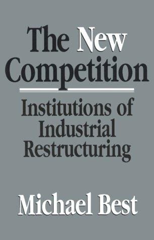 The New Competition: Institutions of Industrial Restructuring