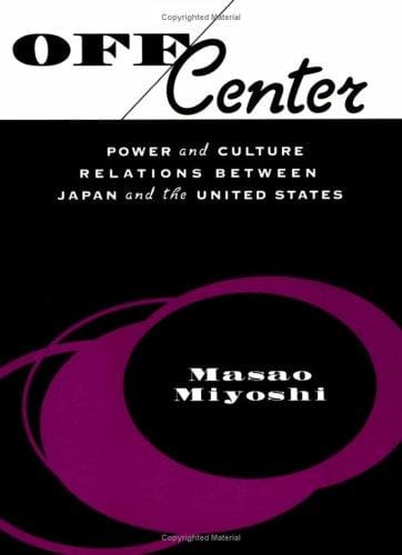 Off Center: Power and Culture Relations Between Japan and the United States (Convergences: Inventories of the Present)