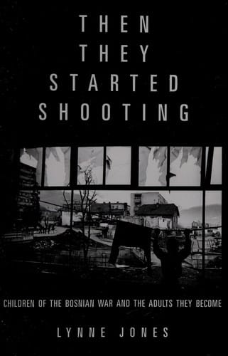 Then they started shooting: children of the Bosnian War and the adults they become