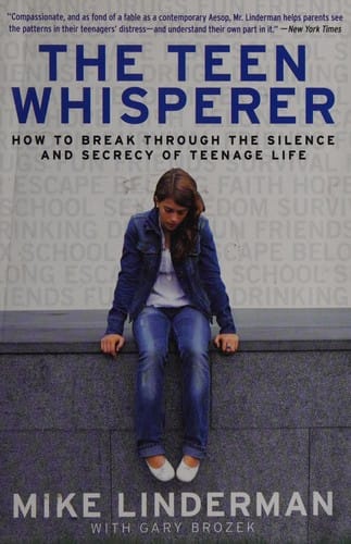 The teen whisperer: how to break through the silence and secrecy of teenage life