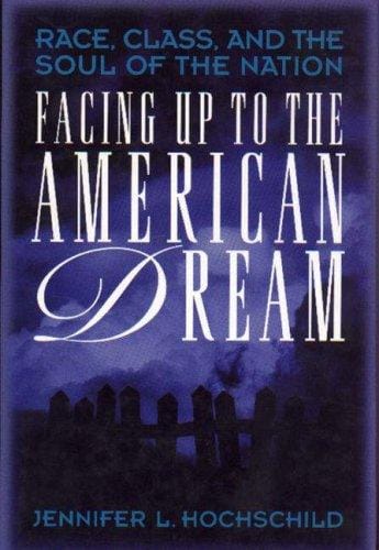 Facing up to the American dream: race, class, and the soul of the nation