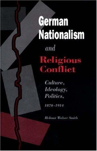 German nationalism and religious conflict: culture, ideology, politics, 1870-1914