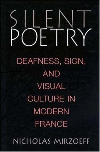 Silent poetry: deafness, sign, and visual culture in modern France