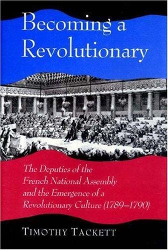 Becoming a revolutionary: the deputies of the French National Assembly and the emergence of a revolutionary culture (1789-1790)