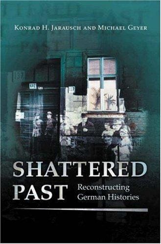 Shattered Past: Reconstructing German Histories