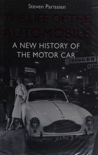 The life of the automobile: a new history of the motor car