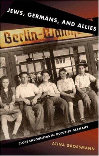 Jews, Germans, and Allies: Close Encounters in Occupied Germany
