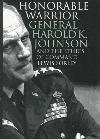 Honorable warrior: General Harold K. Johnson and the ethics of command