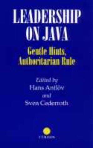 Leadership on Java: Gentle Hints, Authoritarian Rule (Nordic Institute of Asian Studies : Studies in Asian Topics, No 16)