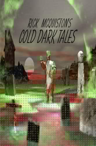 Rick Mcquiston's Cold, Dark Tales