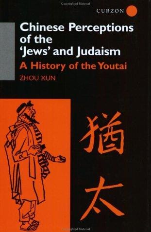 Chinese Perceptions of the Jews' and Judaism: A History of the Youtai (SOAS Centre of Near & Middle Eastern Studies)