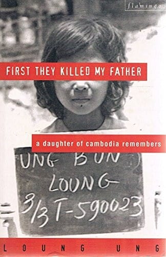 First they killed my father: a daughter of Cambodia remembers