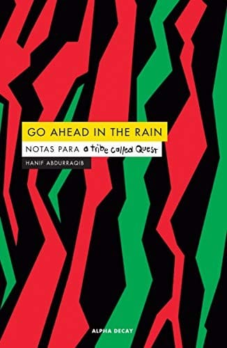 GO AHEAD IN THE RAIN: Notas para a tribe called Quest