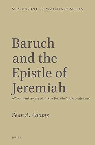 Baruch and the Epistle of Jeremiah: A Commentary Based on the Texts in Codex Vaticanus