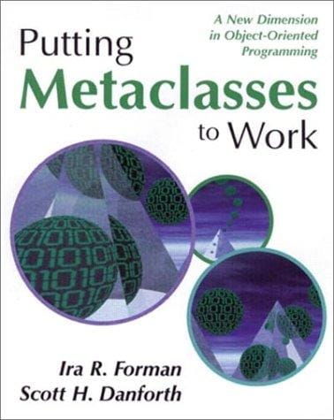 Putting metaclasses to work: a new dimension in object-oriented programming