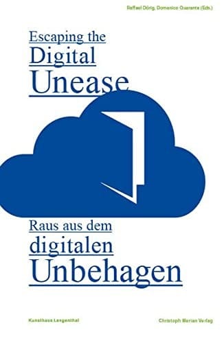 Escaping the digital unease: Raus aus dem digitalen Unbehagen