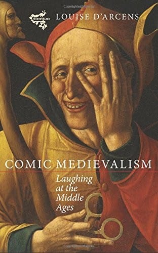 Comic Medievalism: Laughing at the Middle Ages