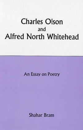 Charles Olson and Alfred North Whitehead: an essay on poetry