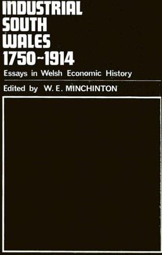 Industrial South Wales, 1750-1914: essays in Welsh economic history