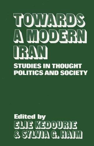 Towards a Modern Iran: Studies in Thought, Politics and Society