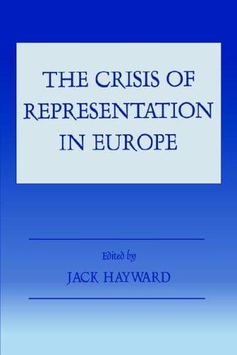 The Crisis of Representation in Europe (Special Issue of "West European Politics".)