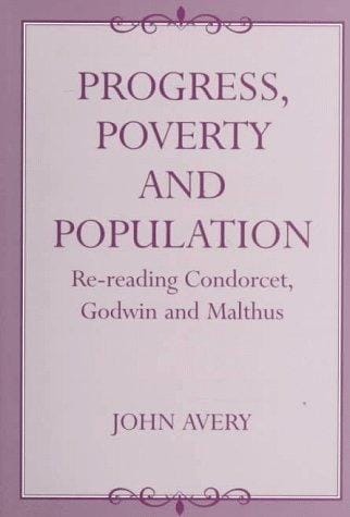 Progress, Poverty and Population: Re-reading Condorcet, Godwin and Malthus