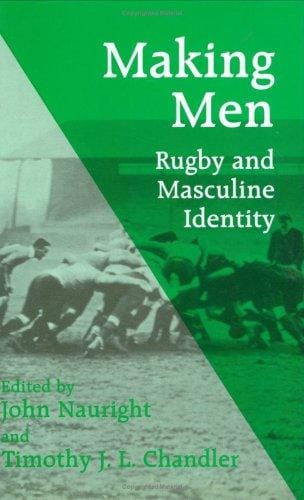 Making Men: Rugby and Masculine Identity