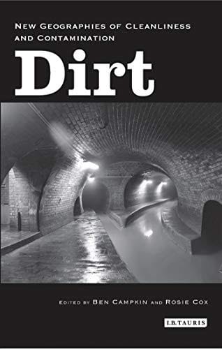 Dirt: new geographies of cleanliness and contamination
