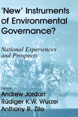 ' New' Instruments of Environmental Governance?: National Experiences and Prospects (Environmental Politics)