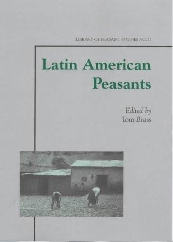 Latin American Peasants (Library of Peasant Studies, No. 21)