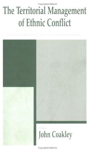The Territorial Management of Ethnic Conflict (The Cass Series in Regional and Federal Studies)