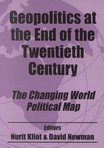 Geopolitics at the End of the Twentieth Century: The Changing World Political Map (Cass Studies in Geopolitics, No. 2)