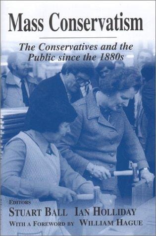 Mass conservatism: the Conservatives and the public since the 1880s