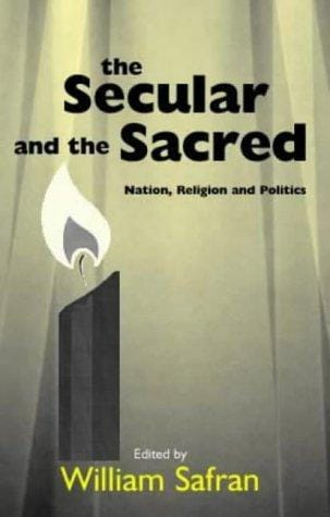 The Secular and the Sacred: Nation, Religion and Politics