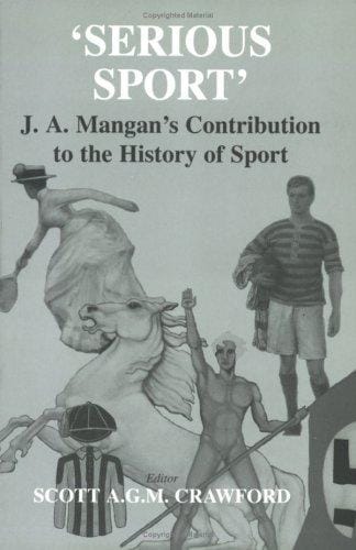 Serious Sport: J.A. Mangan's Contribution to the History of Sport: J.A.Mangan's Contribution to the History of Sport (Sport in the Global Society)