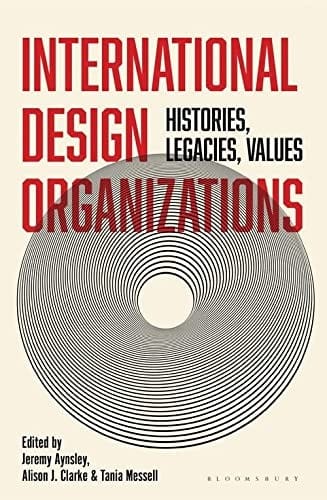 International Design Organisations: Histories, Legacies, Values