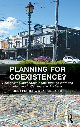 Planning for Coexistence?: Recognising Indigenous Rights Through Land-Use Planning in Canada and Australia