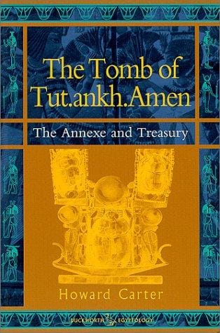 The Tomb of Tut.ankh.Amen, Vol. 3: The Annexe of Treasury (Duckworth Egyptology Series)