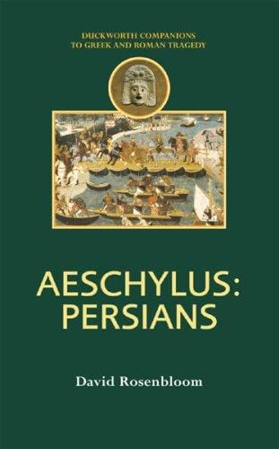 Aeschylus: Persians (Duckworth Companions to Greek & Roman Tragedy) (Duckworth Companions to Greek & Roman Tragedy)