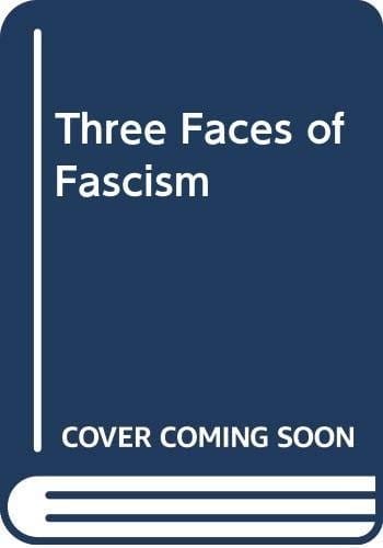 Three Faces of Fascism
