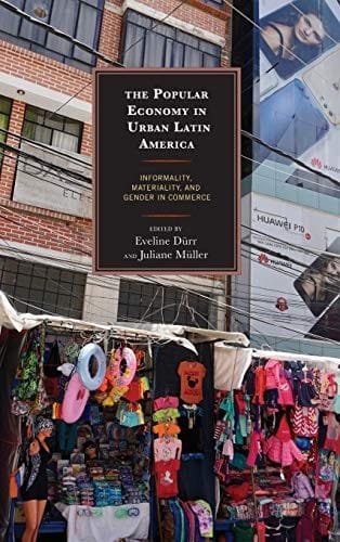 Popular Economy in Urban Latin America: Informality, Materiality, and Gender in Commerce