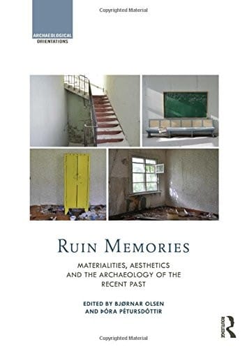 Ruin memories: materiality, aesthetics and the archaeology of the recent past