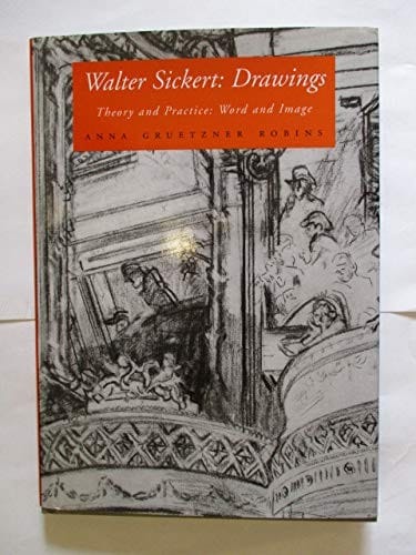 Walter Sickert: drawings : theory and practice : word and image
