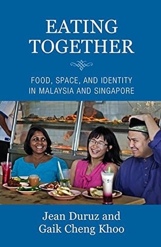 Eating together: food, space, and identity in Malaysia and Singapore