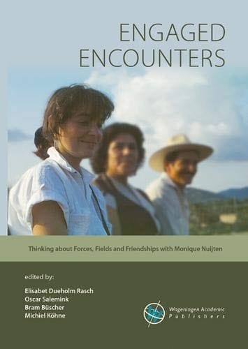 Engaged Encounters: Thinking about Forces, Fields and Friendships with Monique Nuijten